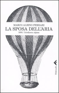 Sposa_Nell`aria_1893_Un`odissea_Alpina_-Ferrari_Marco_A.